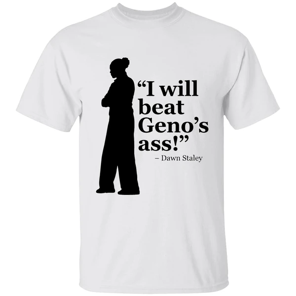 Dawn Staley I Will Beat Genos Ass 2026 Shirt