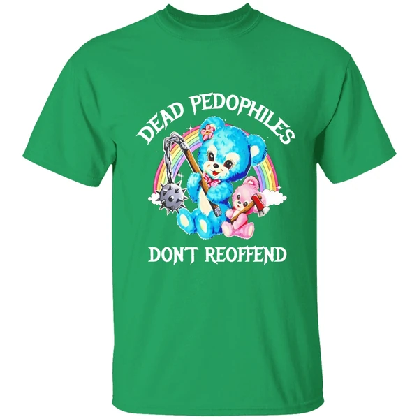 Dead Pedophiles Dont Reoffend Bear Shirt - Image 2