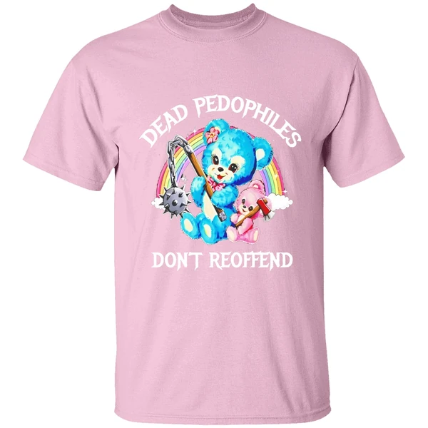 Dead Pedophiles Dont Reoffend Bear Shirt - Image 3