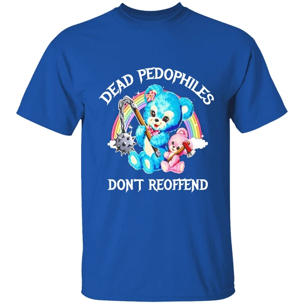 Dead Pedophiles Dont Reoffend Bear Shirt - Image 8