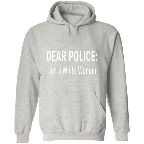 Dear Police I Am A White Woman Hoodie - Image 9