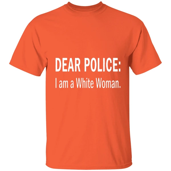 Dear Police I Am A White Woman Shirt - Image 6