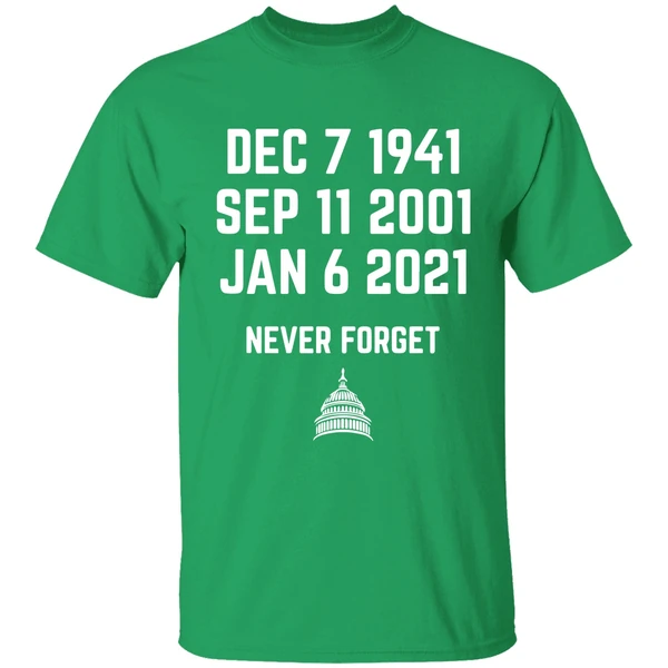 Dec 7 1941 Sep 11 2001 Jan 6 2021 Never Forget Shirt - Image 2