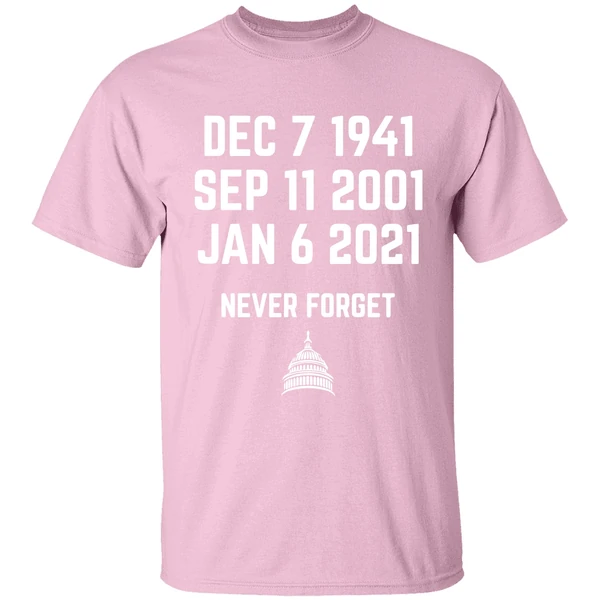 Dec 7 1941 Sep 11 2001 Jan 6 2021 Never Forget Shirt - Image 3