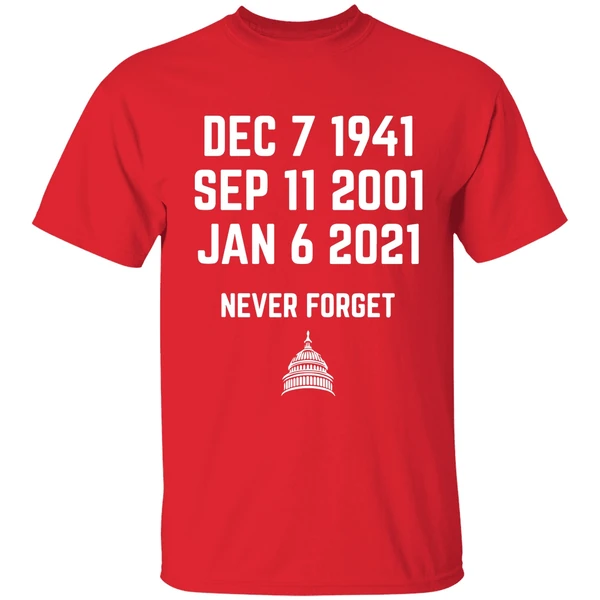 Dec 7 1941 Sep 11 2001 Jan 6 2021 Never Forget Shirt - Image 7