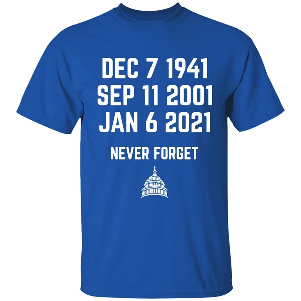 Dec 7 1941 Sep 11 2001 Jan 6 2021 Never Forget Shirt - Image 8