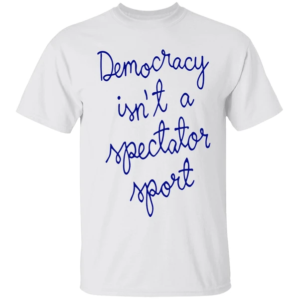 Democracy Is Not A Spectator Sport Nicolle Wallace Shirt
