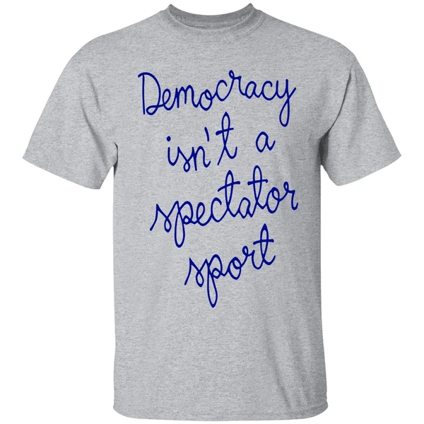 Democracy Is Not A Spectator Sport Nicolle Wallace Shirt - Image 6