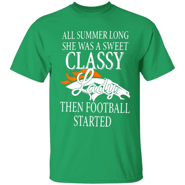 Denver Broncos All Summer Long She Was A Sweet Classy Lady Then Football Started 2022 Shirt - Image 2