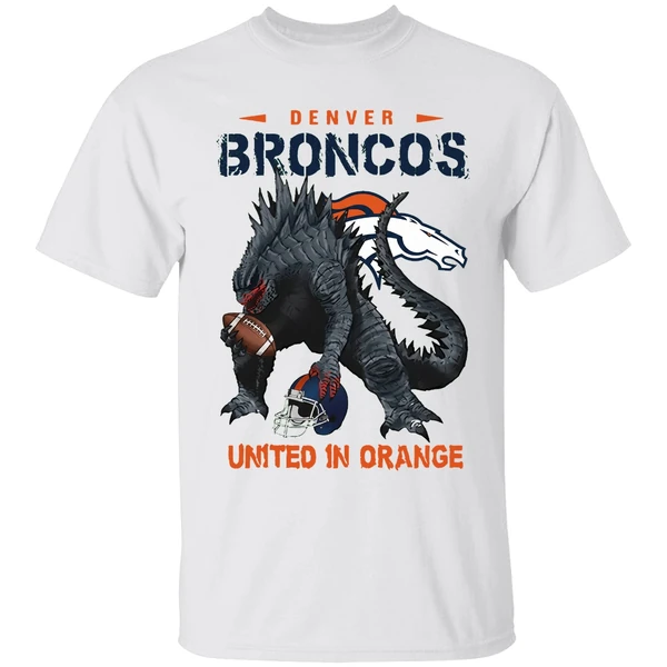 Denver Broncos Godzilla United In Orange Shirt