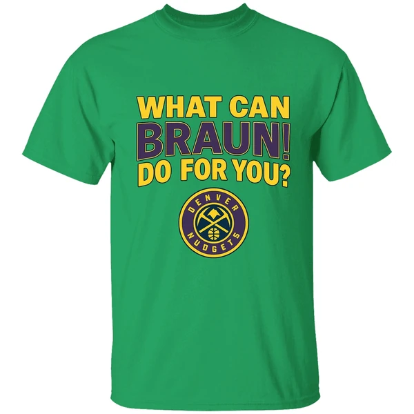 Denver Nuggets Jokic What Can Braun Do For You Shirt