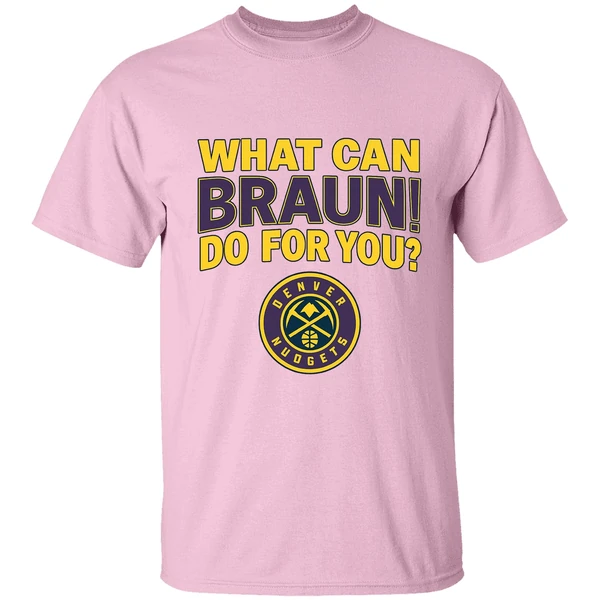 Denver Nuggets Jokic What Can Braun Do For You Shirt Denver Nuggets Jokic What Can Braun Do For You Shirt