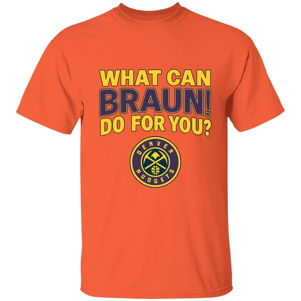 Denver Nuggets Jokic What Can Braun Do For You Shirt - Image 5