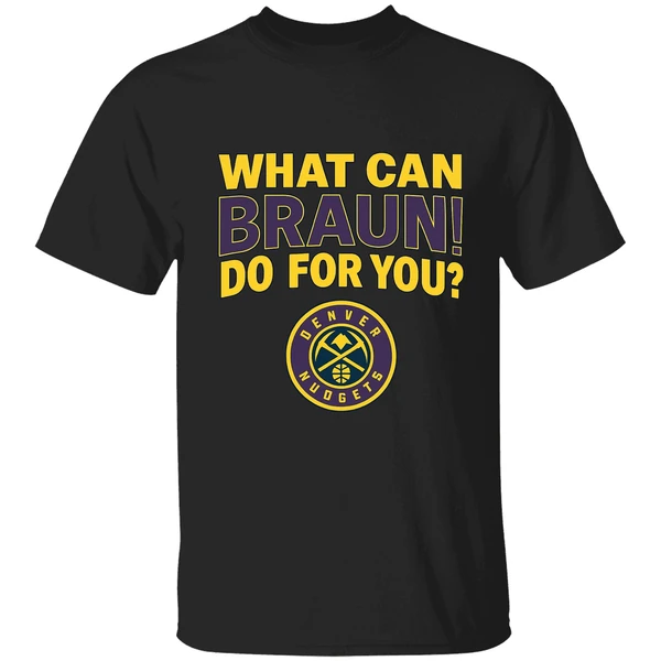 Denver Nuggets Jokic What Can Braun Do For You Shirt - Image 9