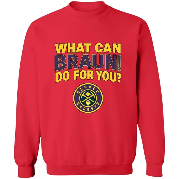 Denver Nuggets Jokic What Can Braun Do For You Sweatshirt