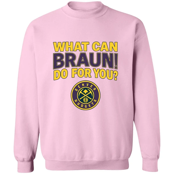 Denver Nuggets Jokic What Can Braun Do For You Sweatshirt - Image 5