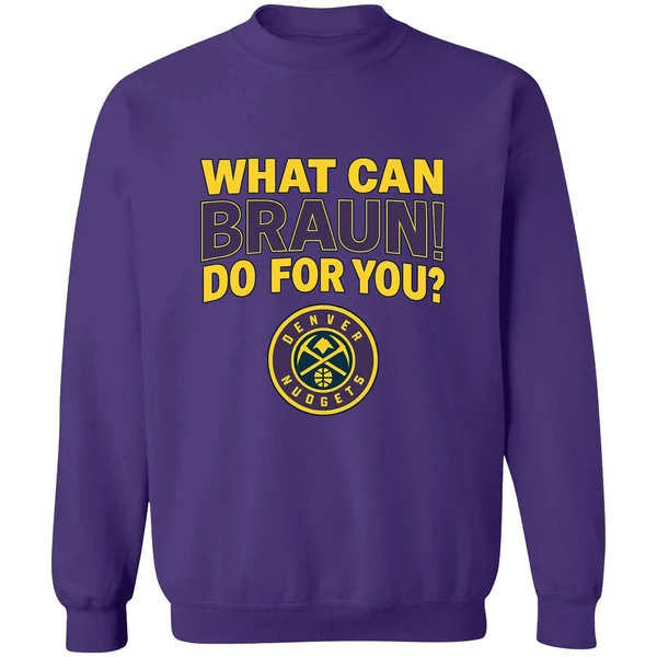 Denver Nuggets Jokic What Can Braun Do For You Sweatshirt - Image 7