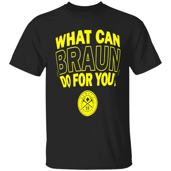 Denver Nuggets What Can Braun Do For You Shirt