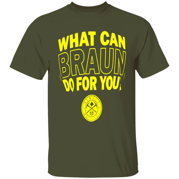denver-nuggets-what-can-braun-do-for-you-shirt-militarygreen