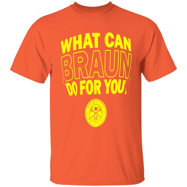 denver-nuggets-what-can-braun-do-for-you-shirt-orange