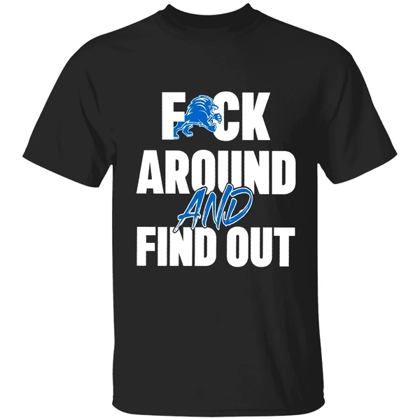 Detroit Lions Football Dan Campbell Coach Fuck Around And Find Out Shirt