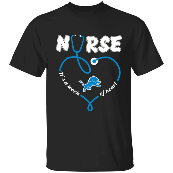 Detroit Lions Nurse Its A Work Of Heart Shirt