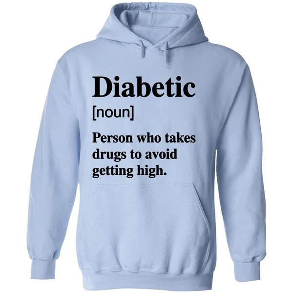 Diabetic Noun Person Who Takes Drugs Who Takes Drugs To Avoid Getting High Hoodie - Image 4