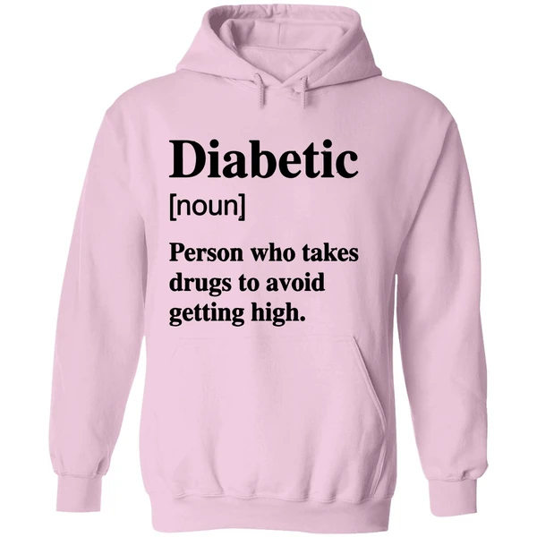 Diabetic Noun Person Who Takes Drugs Who Takes Drugs To Avoid Getting High Hoodie - Image 5