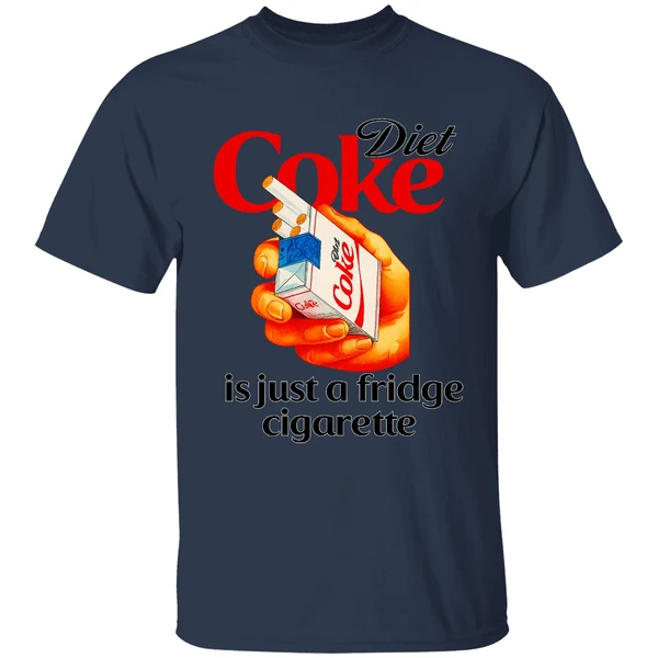 Diet Coke Is Just A Fridge Cigarette Shirt - Image 4