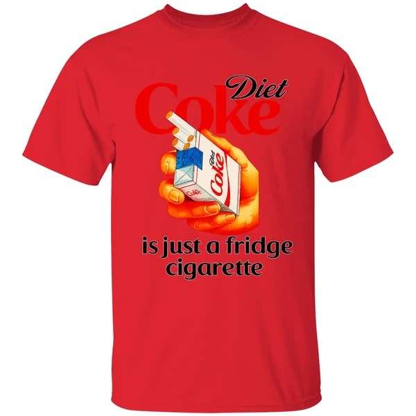 Diet Coke Is Just A Fridge Cigarette Shirt - Image 6