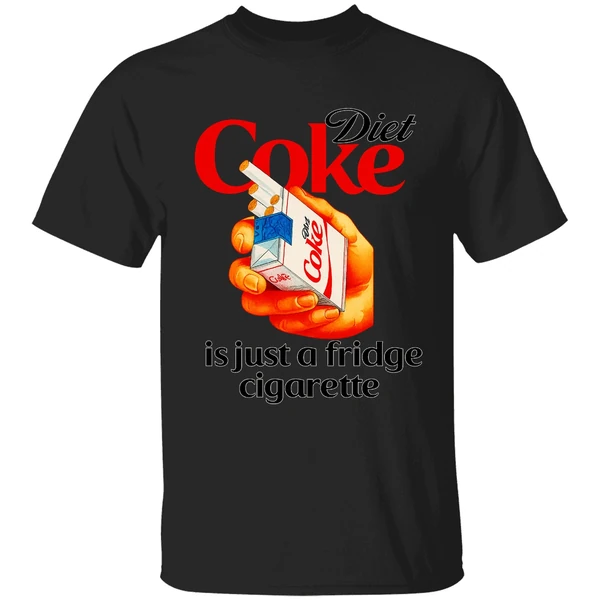Diet Coke Is Just A Fridge Cigarette Shirt - Image 8
