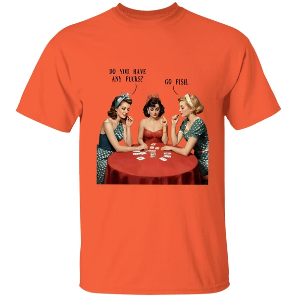 do you have any fucks go fish shirt orange