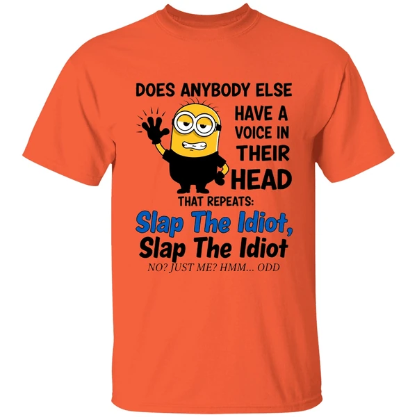 Does Anybody Else Have A Voice In Their Head Repeats Slap The Idiot Shirt - Image 5