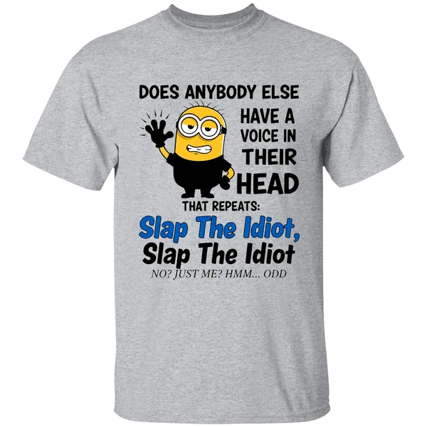 Does Anybody Else Have A Voice In Their Head Repeats Slap The Idiot Shirt