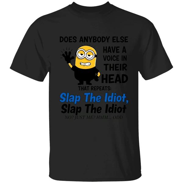 Does Anybody Else Have A Voice In Their Head Repeats Slap The Idiot Shirt - Image 8