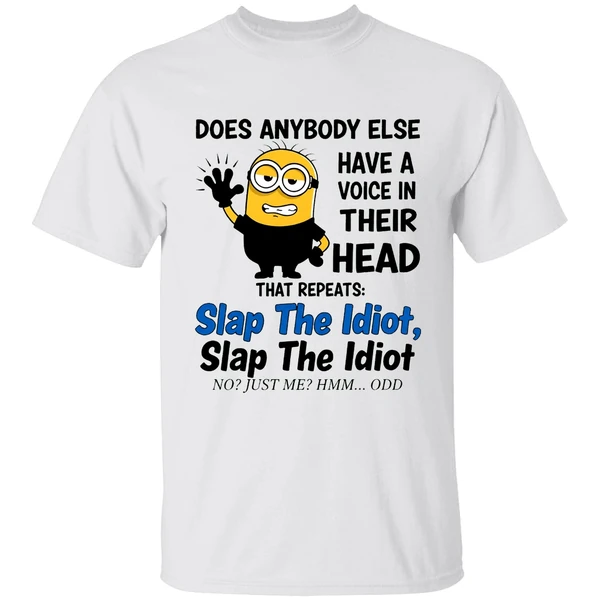Does Anybody Else Have A Voice In Their Head Repeats Slap The Idiot Shirt - Image 9