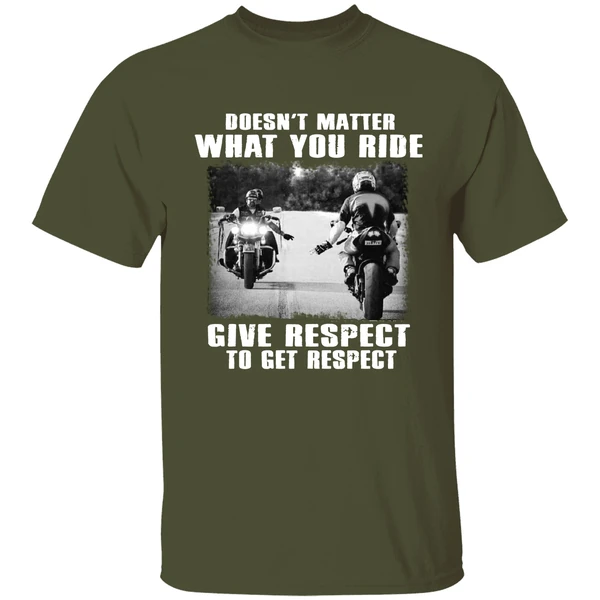 Doesnt Matter What You Ride Give Respect To Get Respect Bikers Shirt - Image 3