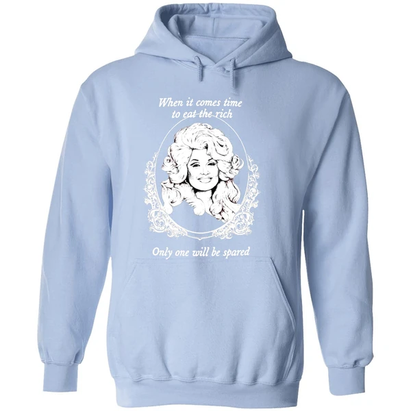 Dolly Parton When It Comes Time To Eat The Rich Only One Will Be Spared Hoodie - Image 4
