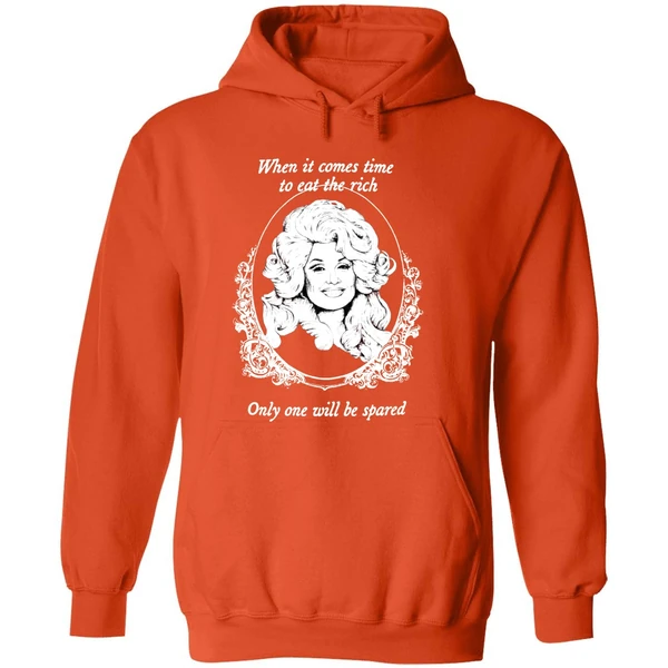 Dolly Parton When It Comes Time To Eat The Rich Only One Will Be Spared Hoodie - Image 6