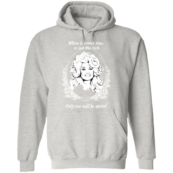 Dolly Parton When It Comes Time To Eat The Rich Only One Will Be Spared Hoodie - Image 9