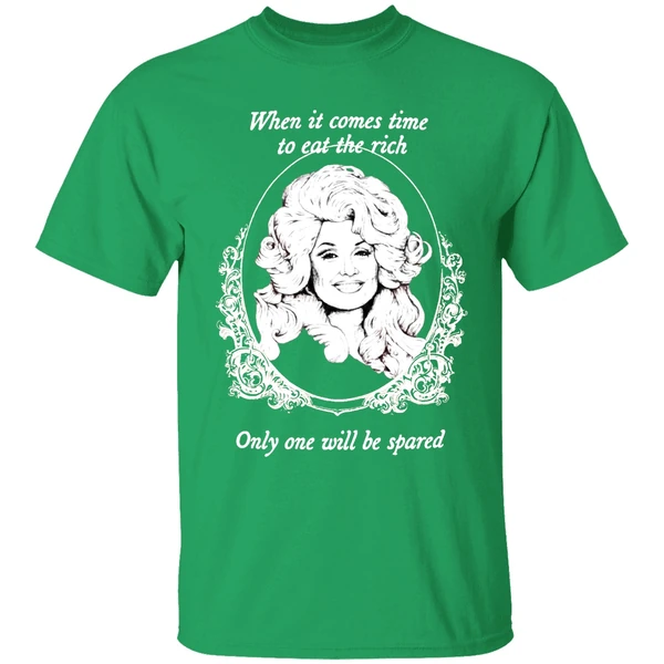 Dolly Parton When It Comes Time To Eat The Rich Only One Will Be Spared Shirt - Image 2