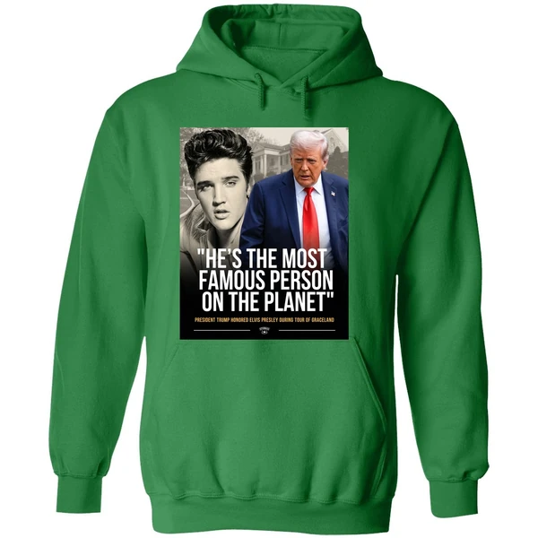 Donald Trump And Elvis Presley Hes The Most Famous Person On The Planet Hoodie - Image 2