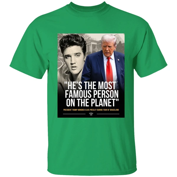 Donald Trump And Elvis Presley Hes The Most Famous Person On The Planet Shirt - Image 2