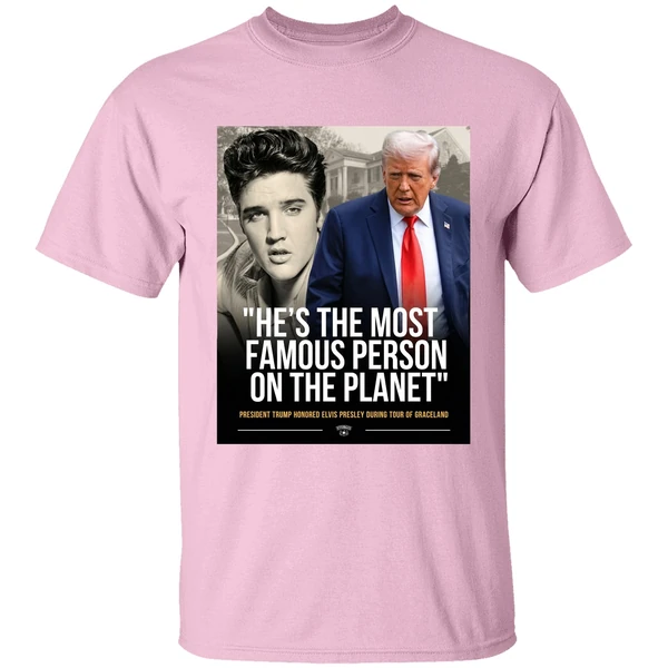 donald trump and elvis presley hes the most famous person on the planet shirt lightpink