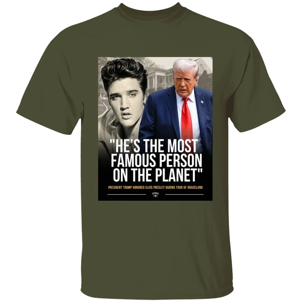 donald trump and elvis presley hes the most famous person on the planet shirt militarygreen