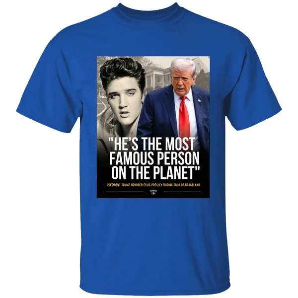 Donald Trump And Elvis Presley Hes The Most Famous Person On The Planet Shirt - Image 8