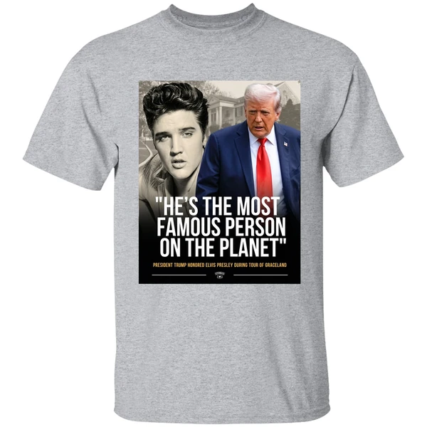 Donald Trump And Elvis Presley Hes The Most Famous Person On The Planet Shirt - Image 9