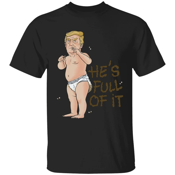 Donald Trump Baby Hes Full Of Ishirt