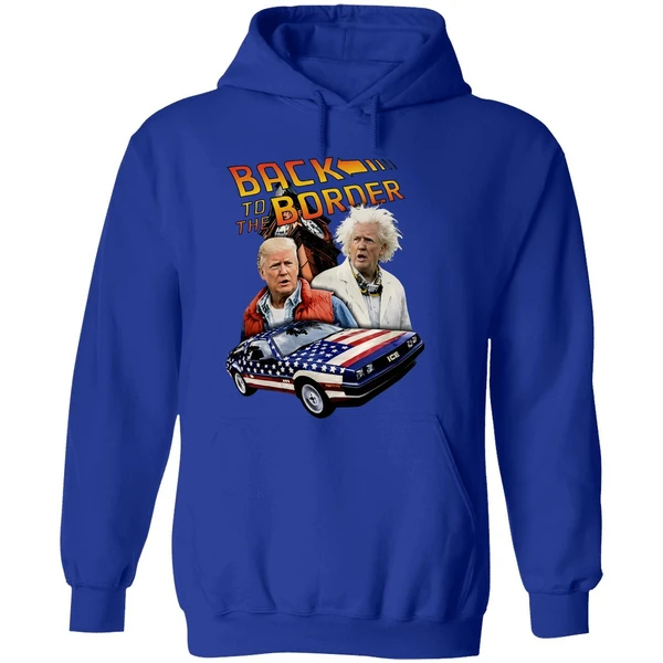 Donald Trump Back To The Border Hoodie - Image 7