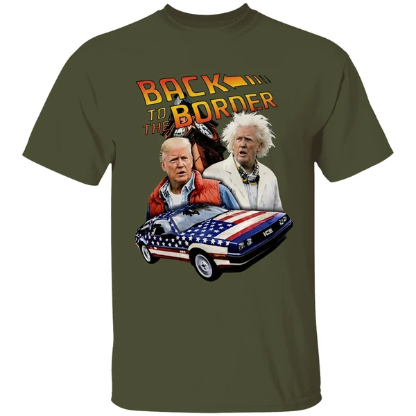 donald trump back to the border shirt militarygreen